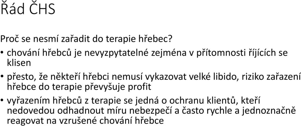 hřebci nemusí vykazovat velké libido, riziko zařazení hřebce do terapie převyšuje profit