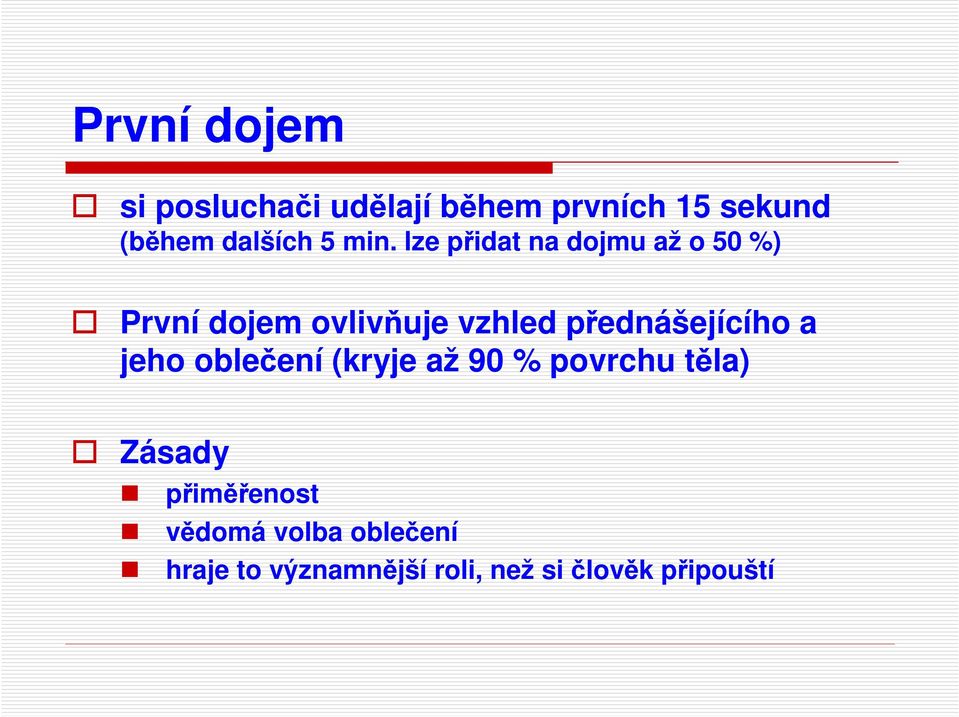 lze přidat na dojmu až o 50 %) První dojem ovlivňuje vzhled