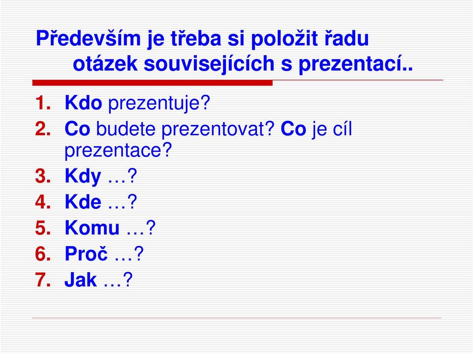 Kdo prezentuje? 2. Co budete prezentovat?