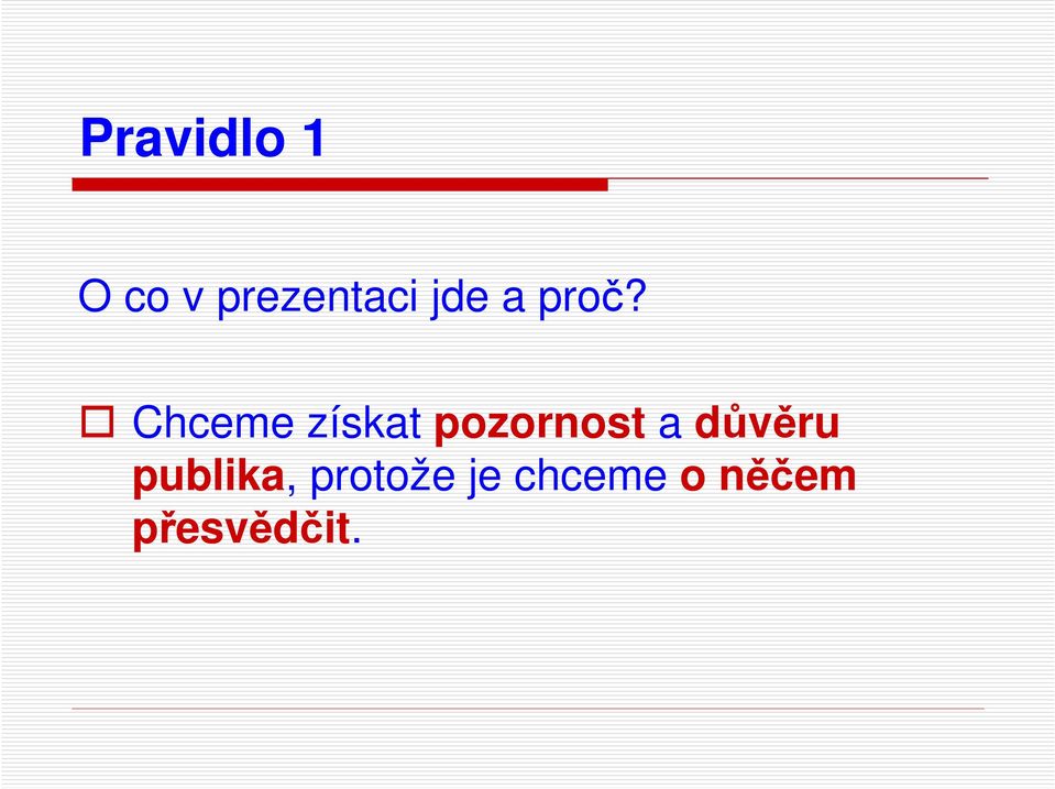 Chceme získat pozornost a