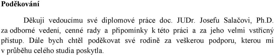 za odborné vedení, cenné rady a připomínky k této práci a za jeho