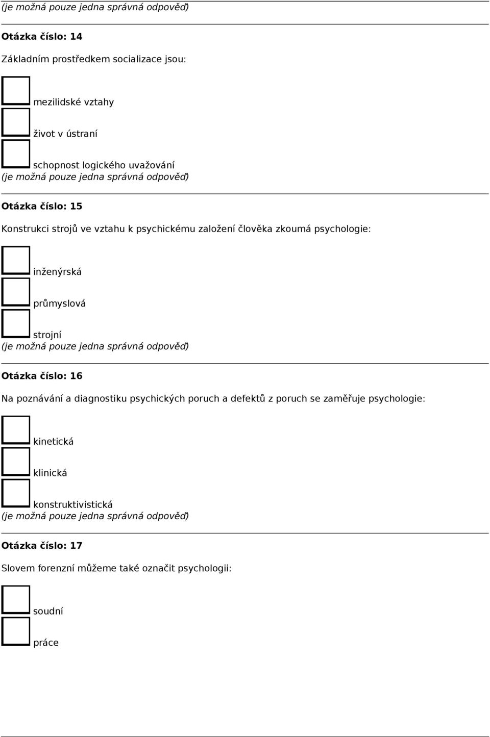 průmyslová strojní Otázka číslo: 16 Na poznávání a diagnostiku psychických poruch a defektů z poruch se zaměřuje