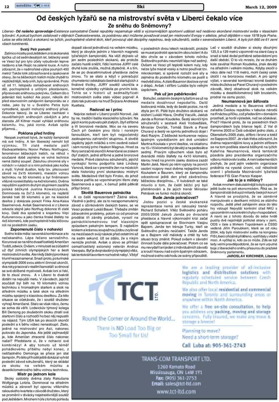 A pokud bychom zalistovali v dûjinách âeskoslovenska, za podobnou akci mûïeme povaïovat snad jen mistrovství Evropy v atletice, jehoï dûji tûm v roce 1978 byla Praha.