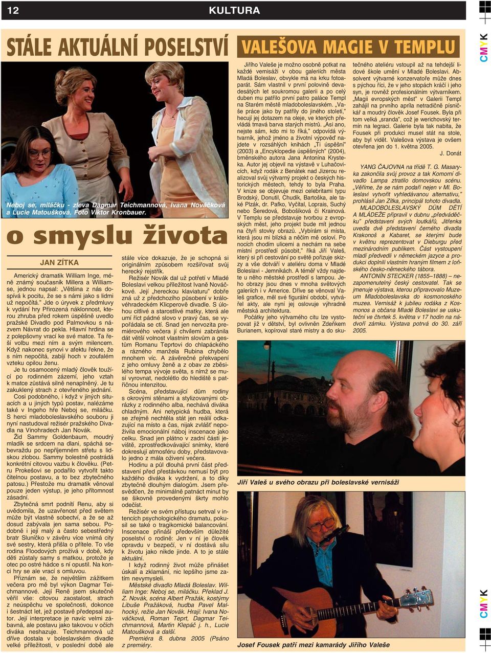 Jde o úryvek z pfiedmluvy k vydání hry Pfiirozená náklonnost, kterou zhruba pfied rokem úspû nû uvedlo praïské Divadlo pod Palmovkou s názvem Návrat do pekla.