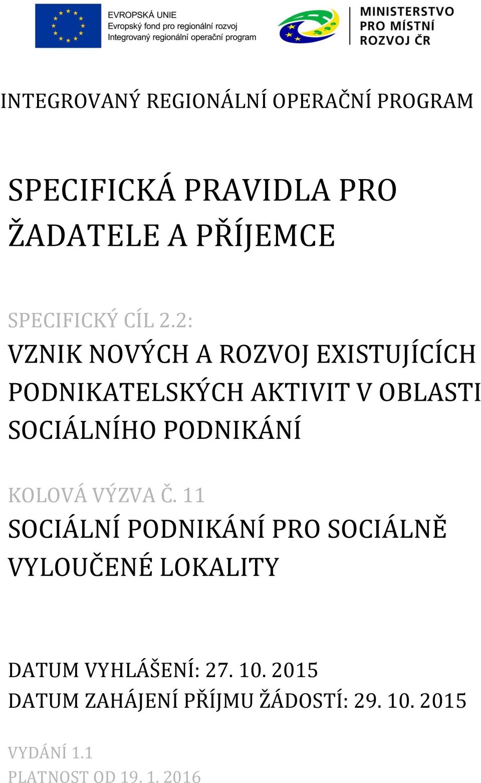 2: VZNIK NOVÝCH A ROZVOJ EXISTUJÍCÍCH PODNIKATELSKÝCH AKTIVIT V OBLASTI SOCIÁLNÍHO PODNIKÁNÍ