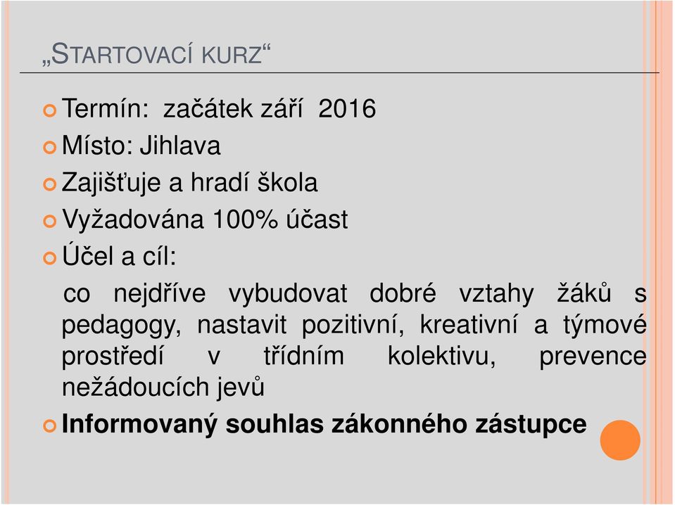 dobré vztahy žáků s pedagogy, nastavit pozitivní, kreativní a týmové prostředí