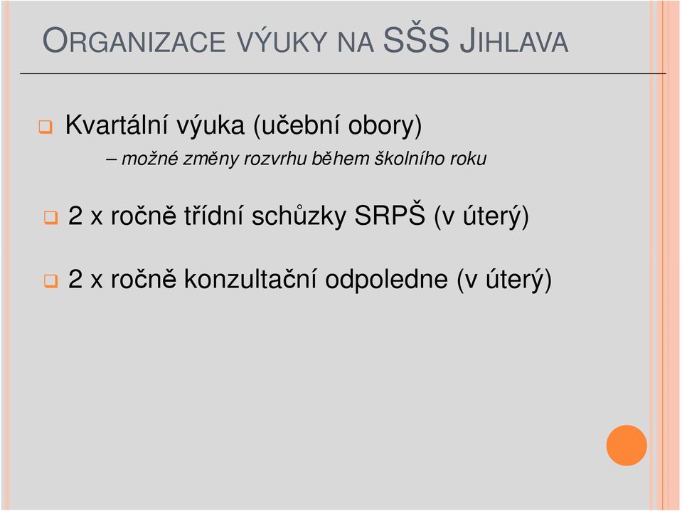 během školního roku 2 x ročně třídní schůzky