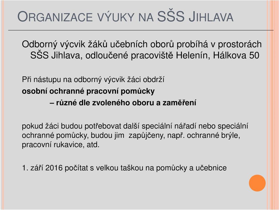 zvoleného oboru a zaměření pokud žáci budou potřebovat další speciální nářadí nebo speciální ochranné pomůcky,