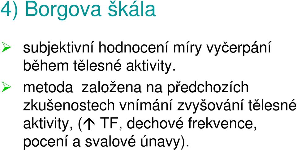 metoda založena na předchozích zkušenostech vnímání