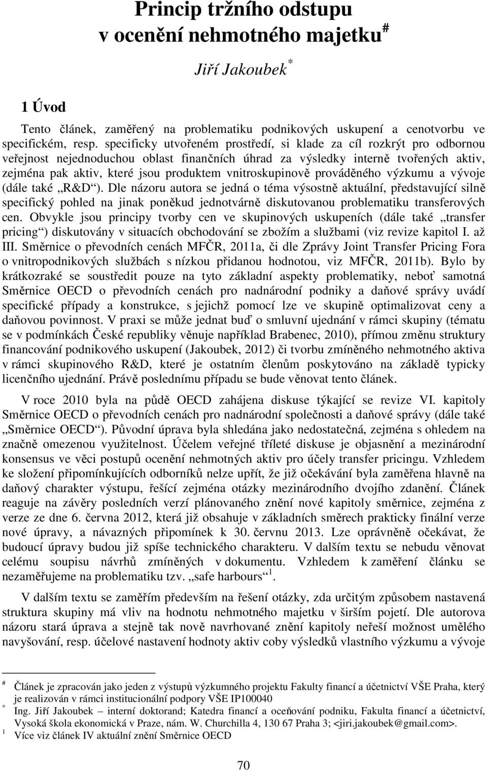 výzkumu a vývoe (dále také ). le ázoru autora se edá o téma výsostě aktuálí, představuící slě specfcký pohled a ak poěkud edotvárě dskutovaou problematku trasferových ce.