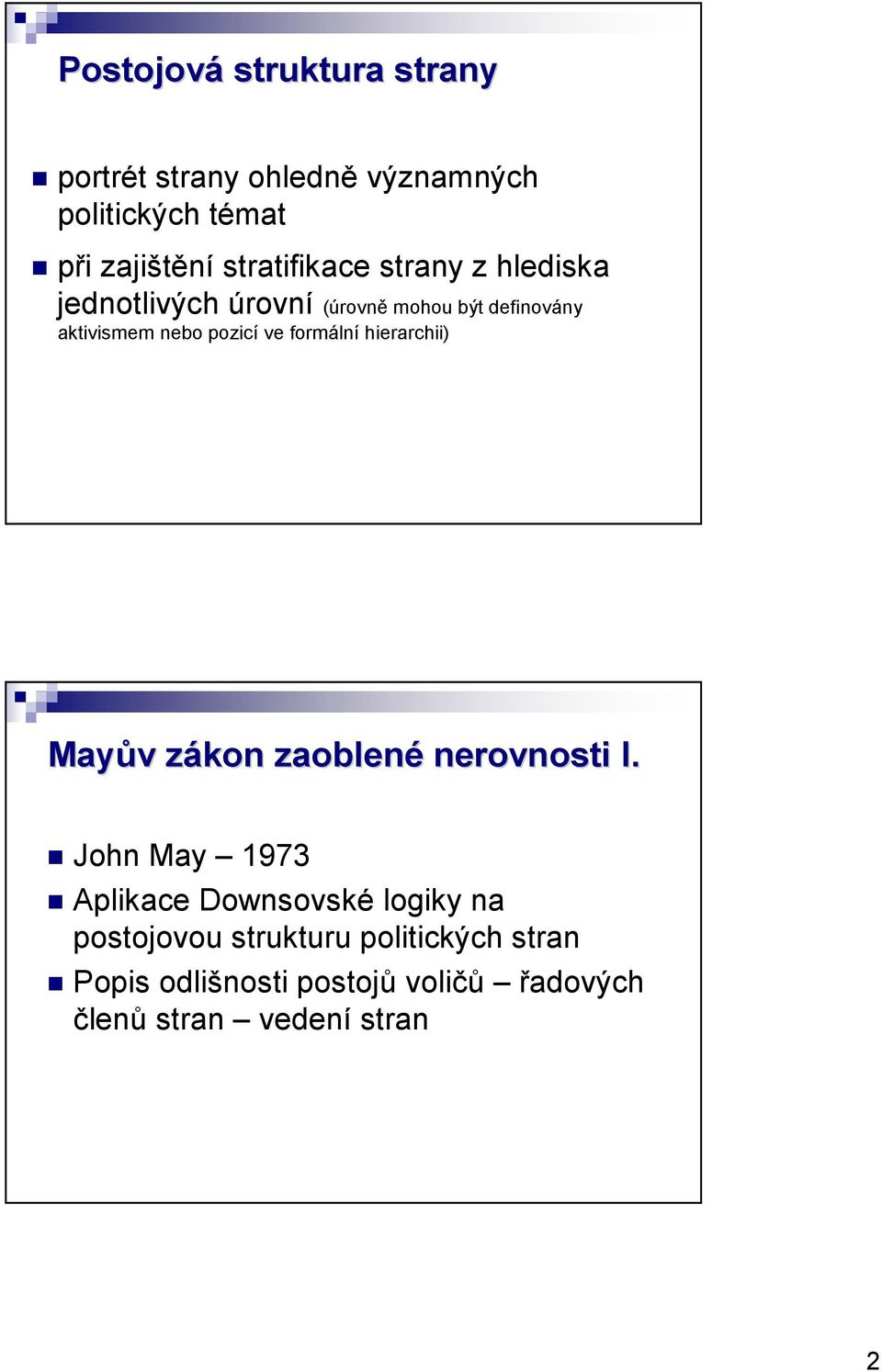 pozicí ve formální hierarchii) Mayův zákon zaoblené nerovnosti I.