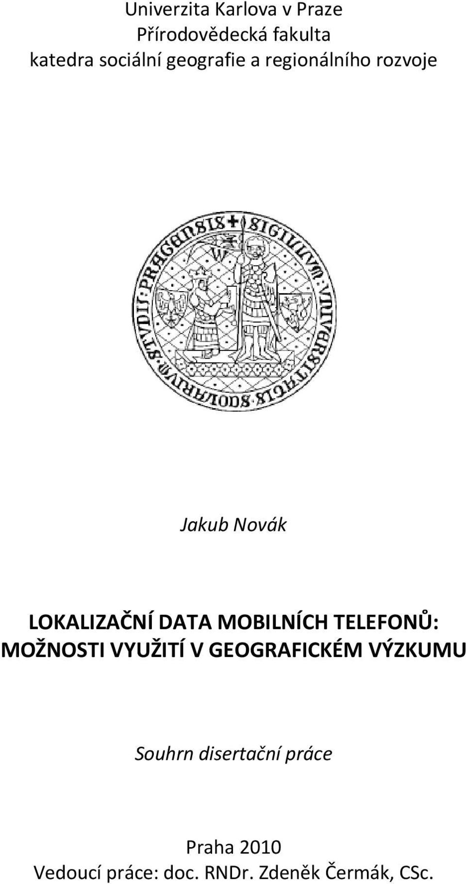 LOKALIZAČNÍ DATA MOBILNÍCH TELEFONŮ: MOŽNOSTI VYUŽITÍ V