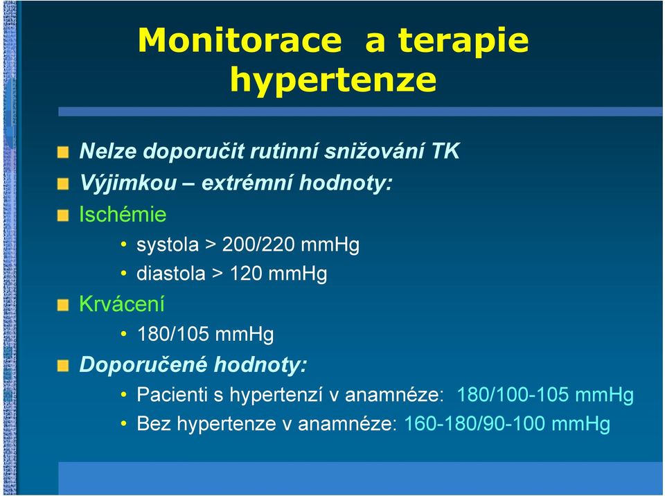 120 mmhg Krvácení 180/105 mmhg Doporučené hodnoty: Pacienti s