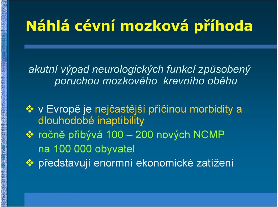 příčinou morbidity a dlouhodobé inaptibility ročně přibývá 100 200