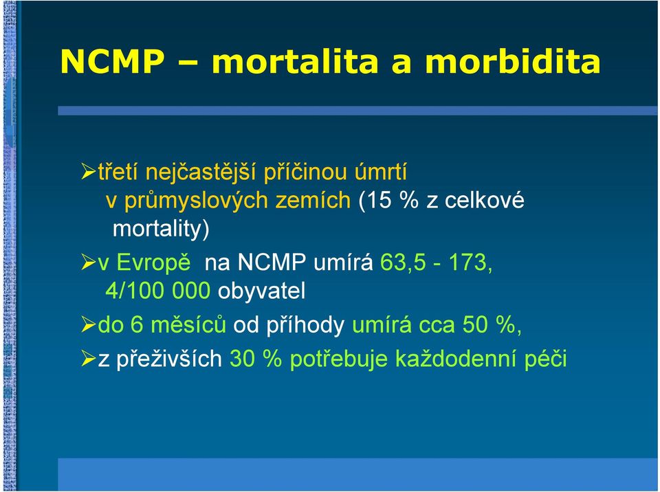 NCMP umírá 63,5-173, 4/100 000 obyvatel do 6 měsíců od