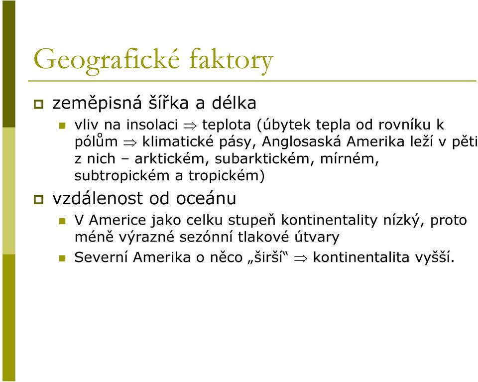 mírném, subtropickém a tropickém) vzdálenost od oceánu V Americe jako celku stupeň