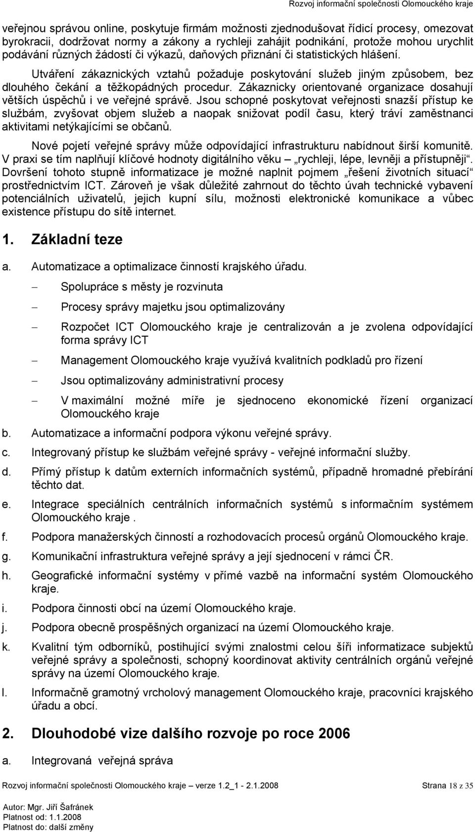 Zákaznicky orientované organizace dosahují větších úspěchů i ve veřejné správě.