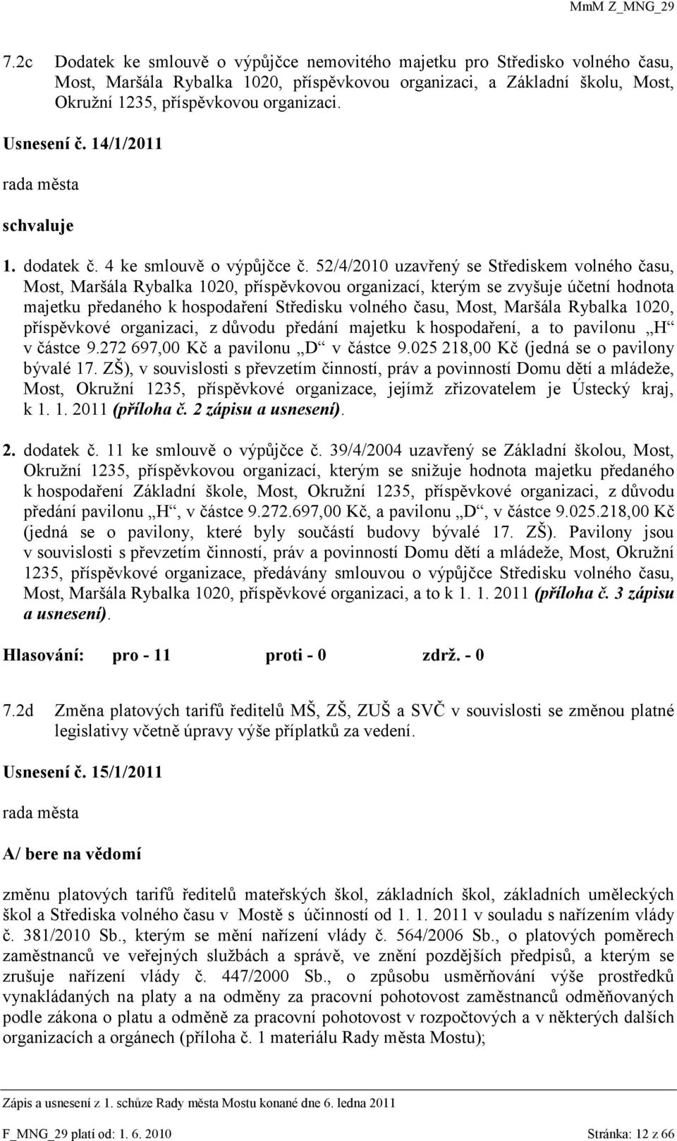 52/4/2010 uzavřený se Střediskem volného času, Most, Maršála Rybalka 1020, příspěvkovou organizací, kterým se zvyšuje účetní hodnota majetku předaného k hospodaření Středisku volného času, Most,