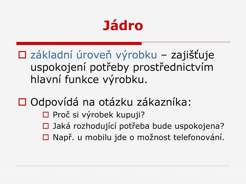 Odpovídá na otázku zákazníka: Proč si výrobek kupuji?