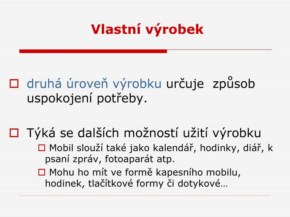 Týká se dalších možností užití výrobku Mobil slouží také jako