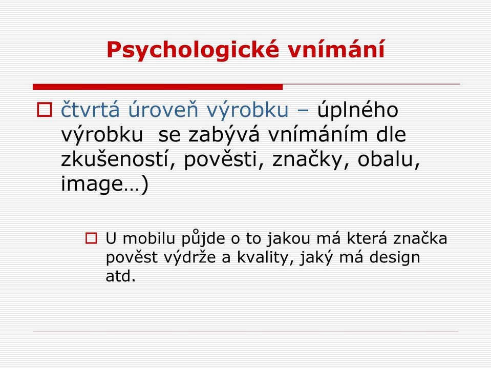 značky, obalu, image ) U mobilu půjde o to jakou má