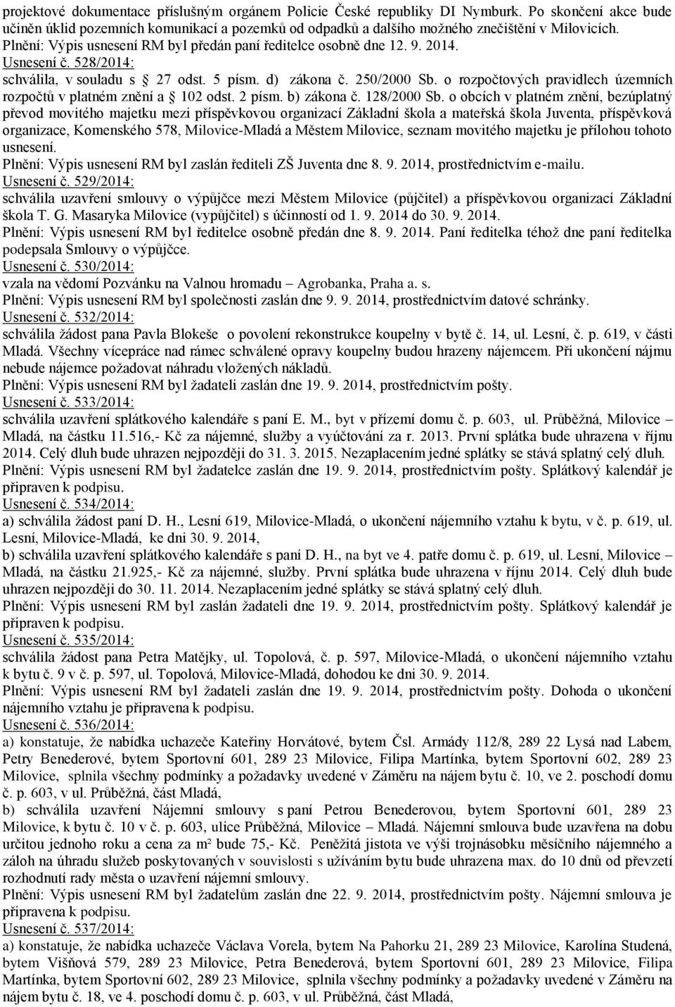 o rozpočtových pravidlech územních rozpočtů v platném znění a 102 odst. 2 písm. b) zákona č. 128/2000 Sb.