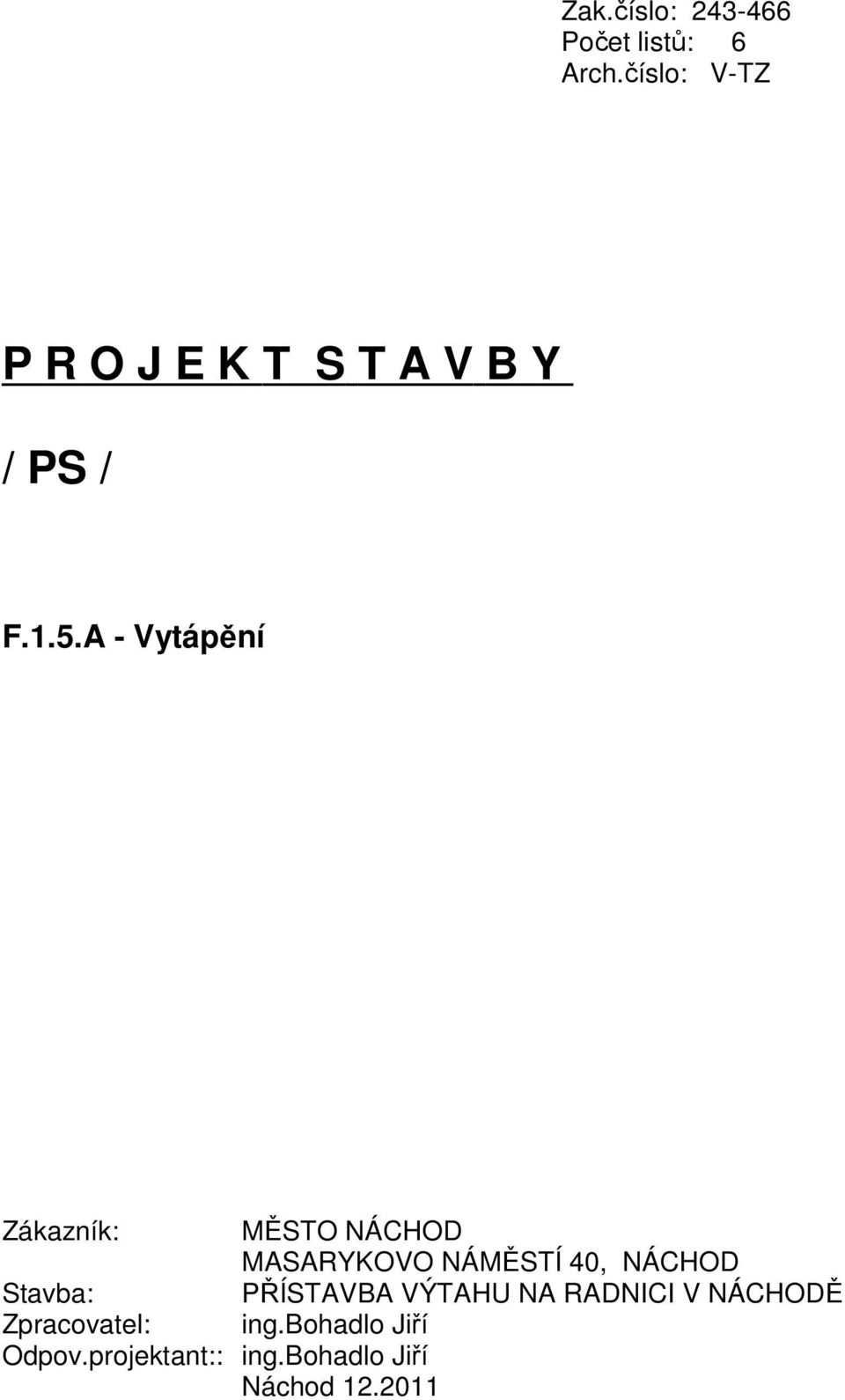 A - Vytápění Zákazník: MĚSTO NÁCHOD MASARYKOVO NÁMĚSTÍ 40, NÁCHOD