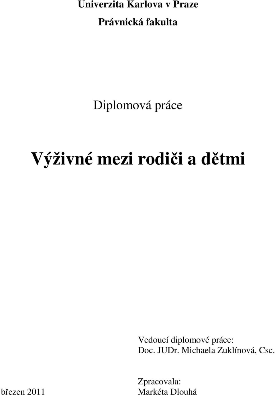 Vedoucí diplomové práce: Doc. JUDr.