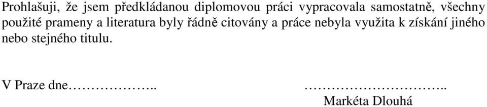 literatura byly řádně citovány a práce nebyla využita k