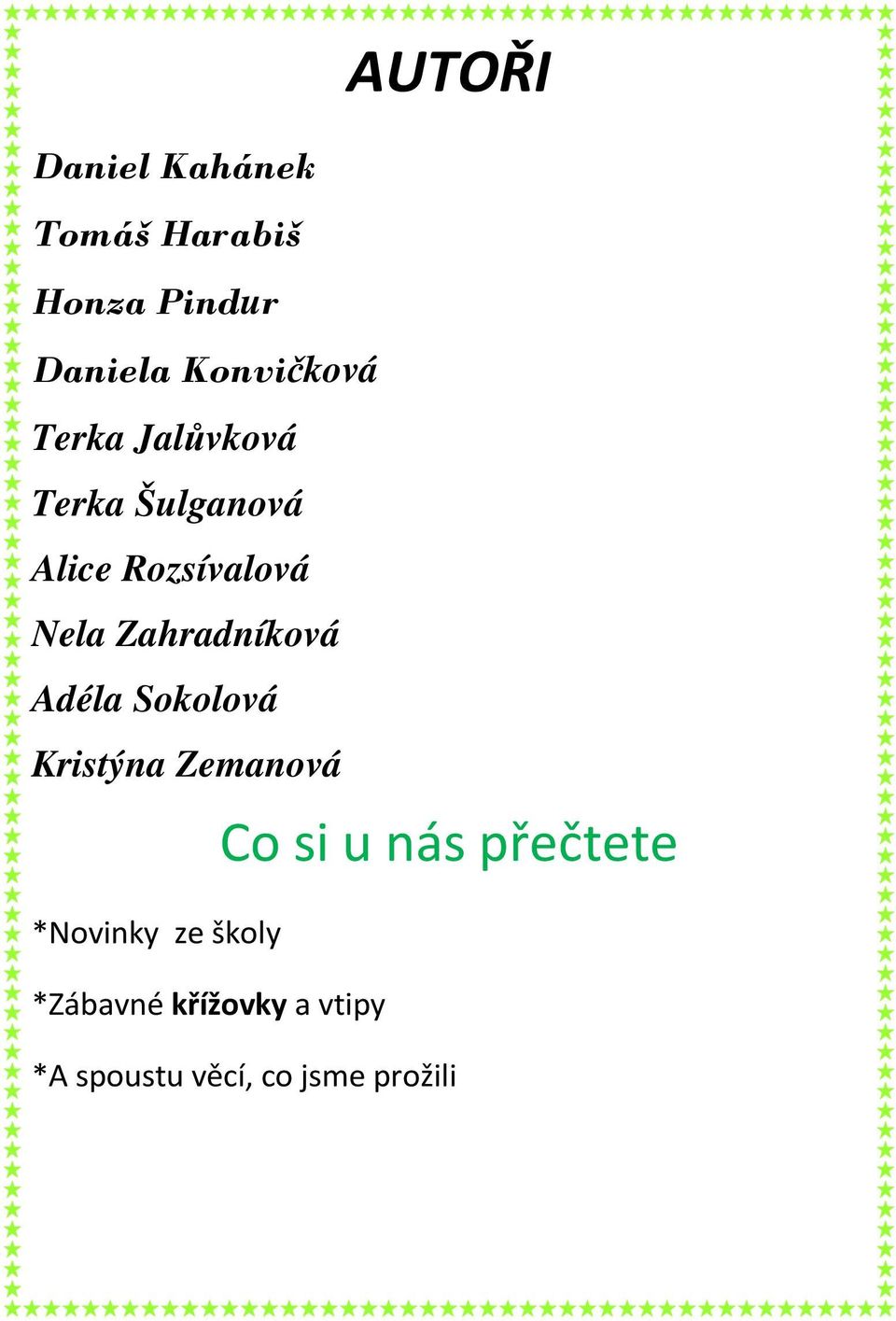 Adéla Sokolová Kristýna Zemanová AUTOŘI Co si u nás přečtete