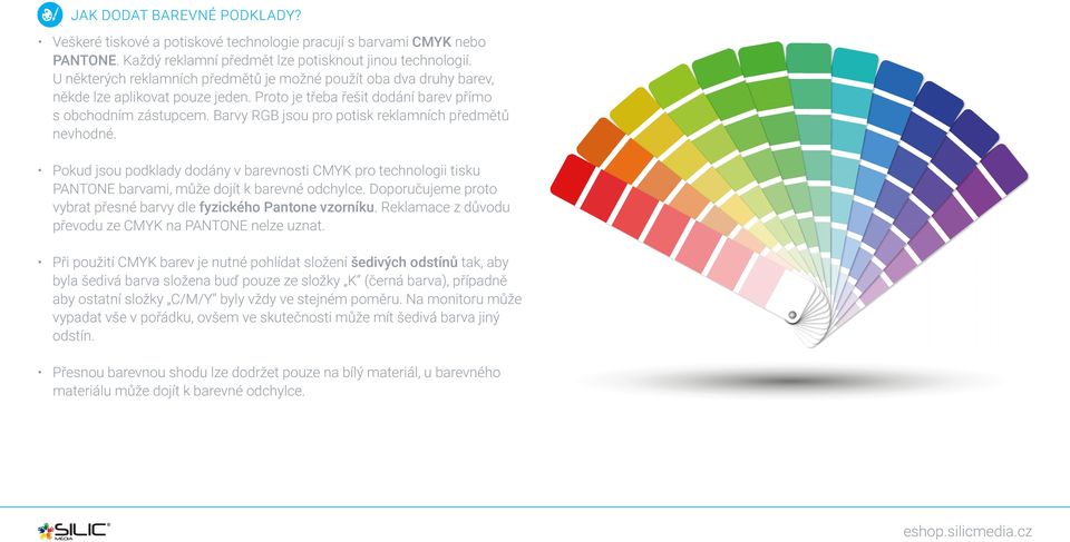 Barvy RGB jsou pro potisk reklamních předmětů nevhodné. Pokud jsou podklady dodány v barevnosti CMYK pro technologii tisku PANTONE barvami, může dojít k barevné odchylce.