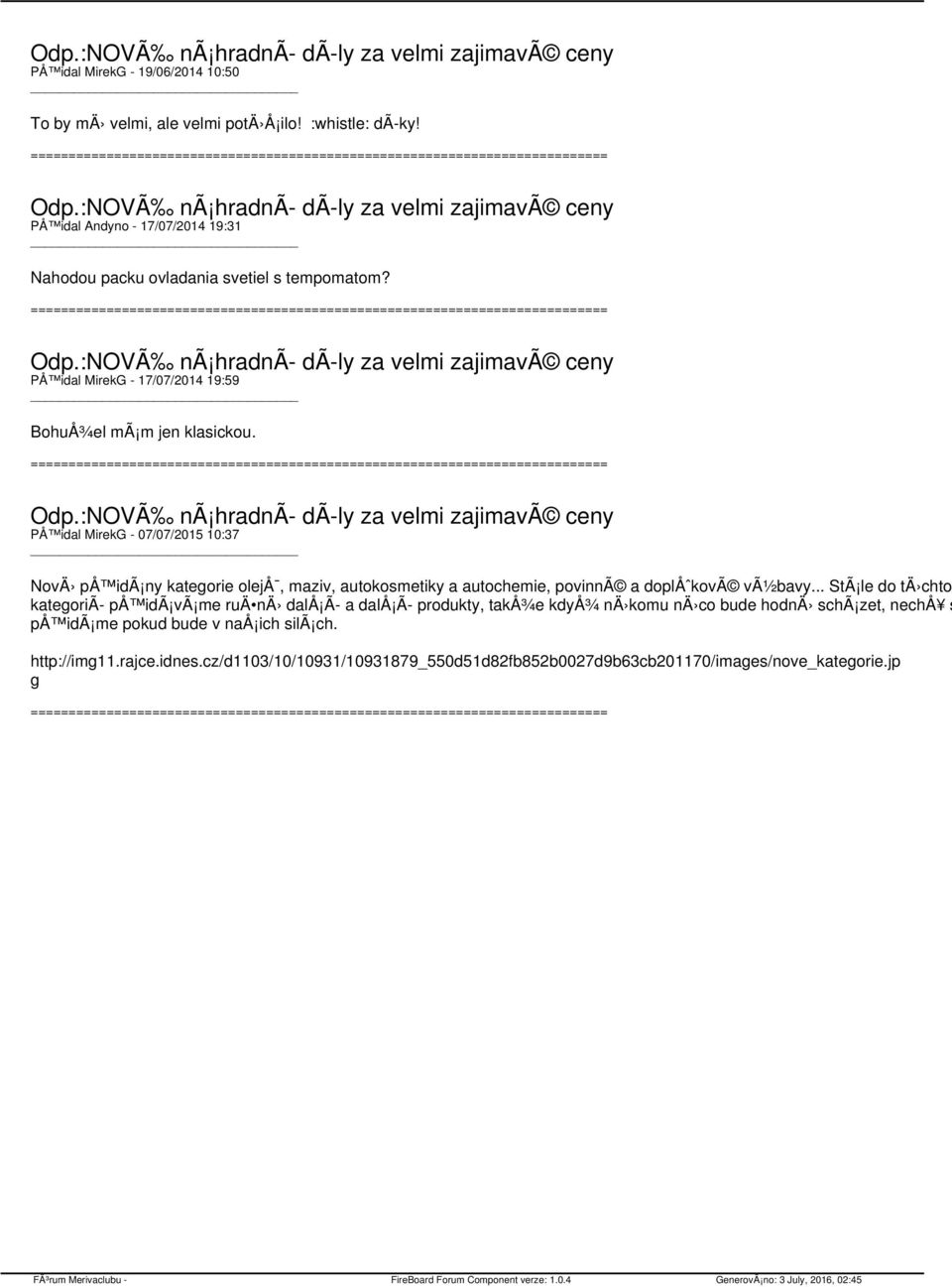 PÅ idal MirekG - 07/07/2015 10:37 NovÄ på idã ny kategorie olejå, maziv, autokosmetiky a autochemie, povinnã a doplåˆkovã vã½bavy.