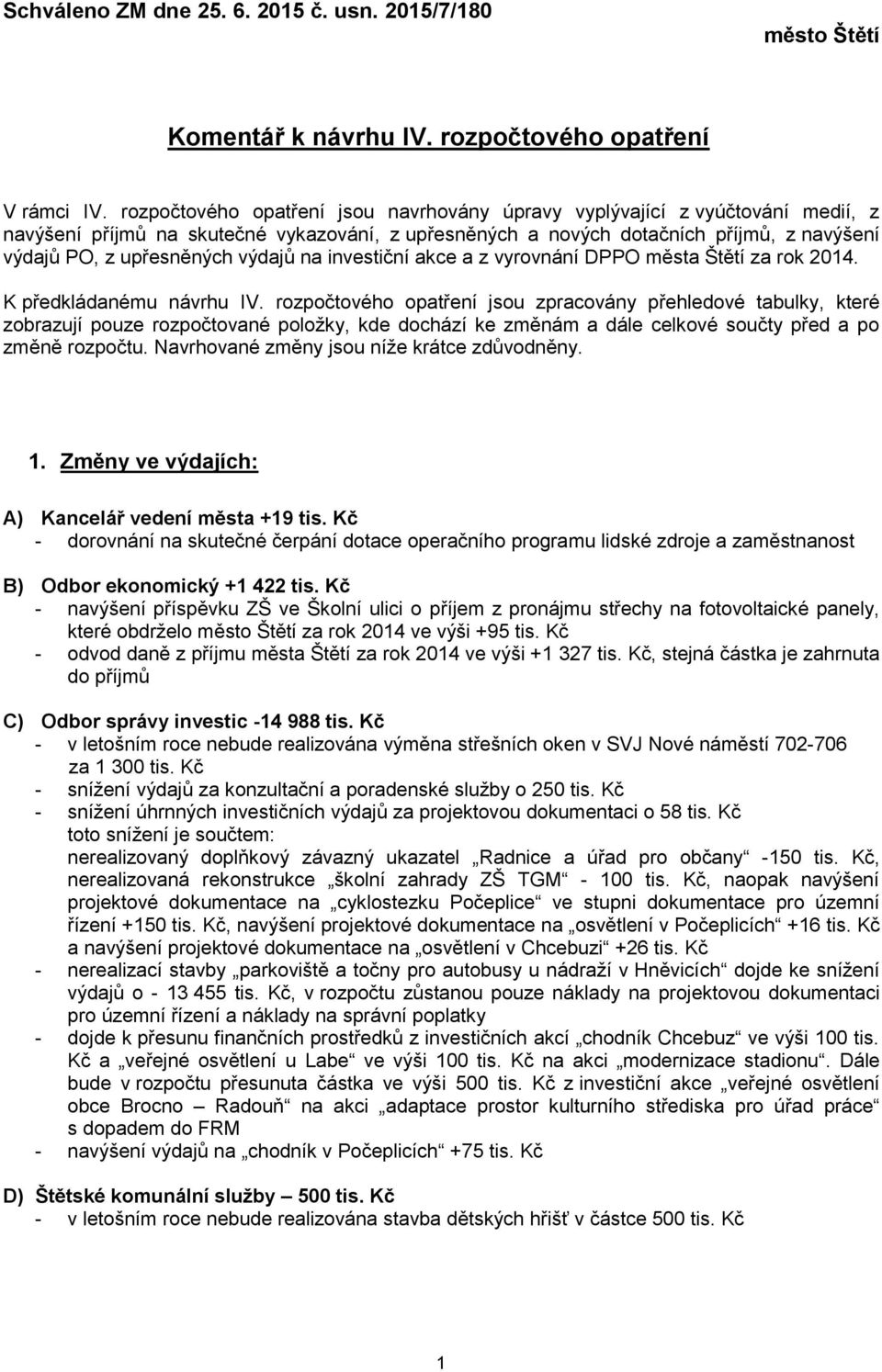 výdajů na investiční akce a z vyrovnání DPPO města Štětí za rok 2014. K předkládanému návrhu IV.