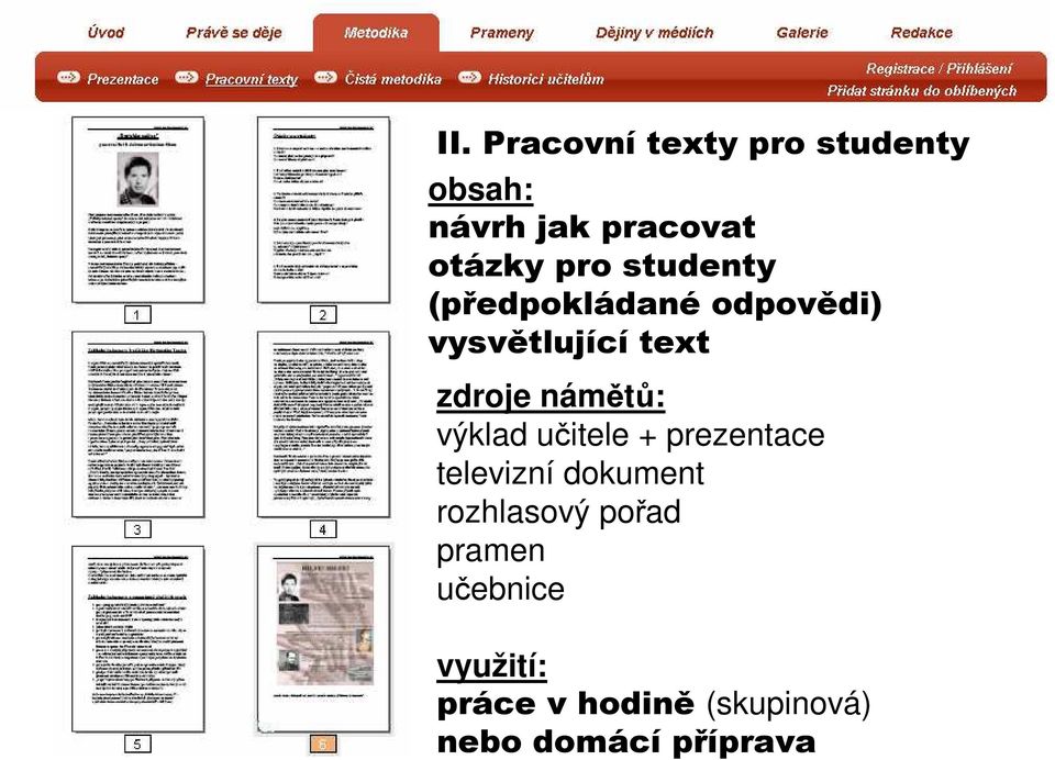 námětů: výklad učitele + prezentace televizní dokument rozhlasový