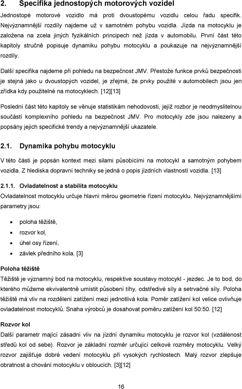 Další specifika najdeme při pohledu na bezpečnost JMV.