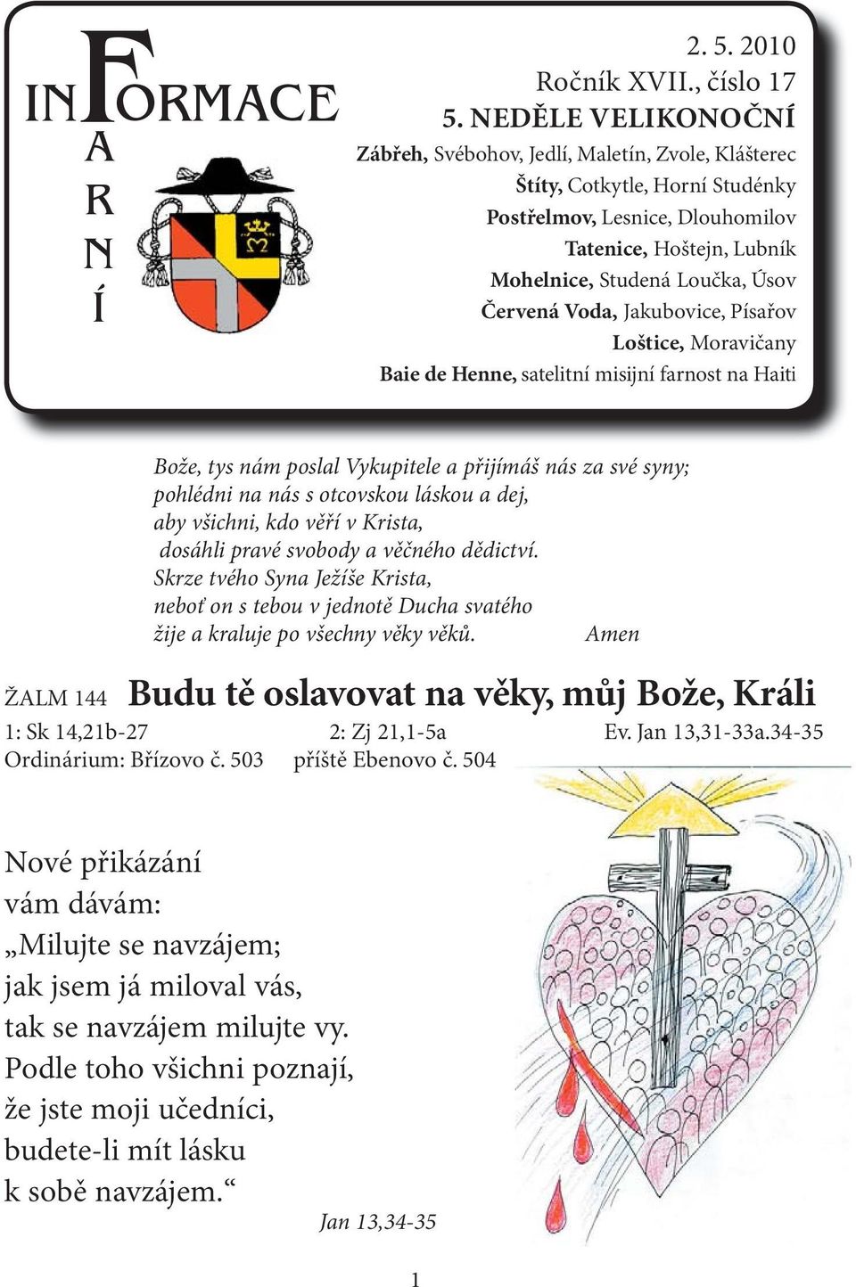 Červená Voda, Jakubovice, Písařov Loštice, Moravičany Baie de Henne, satelitní misijní farnost na Haiti Bože, tys nám poslal Vykupitele a přijímáš nás za své syny; pohlédni na nás s otcovskou láskou