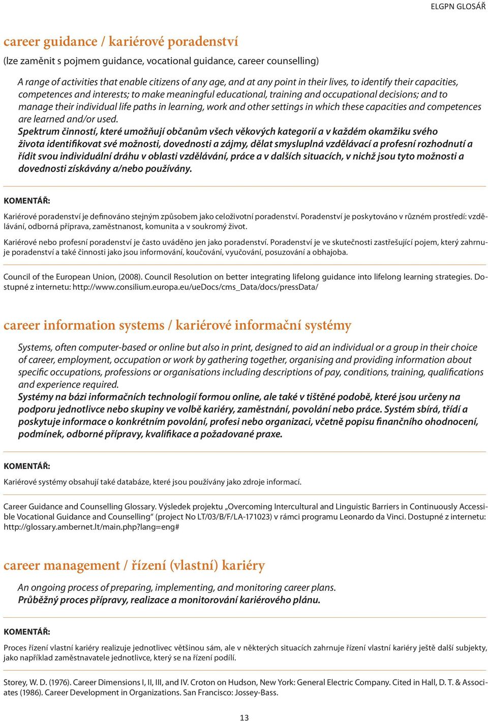 other settings in which these capacities and competences are learned and/or used.