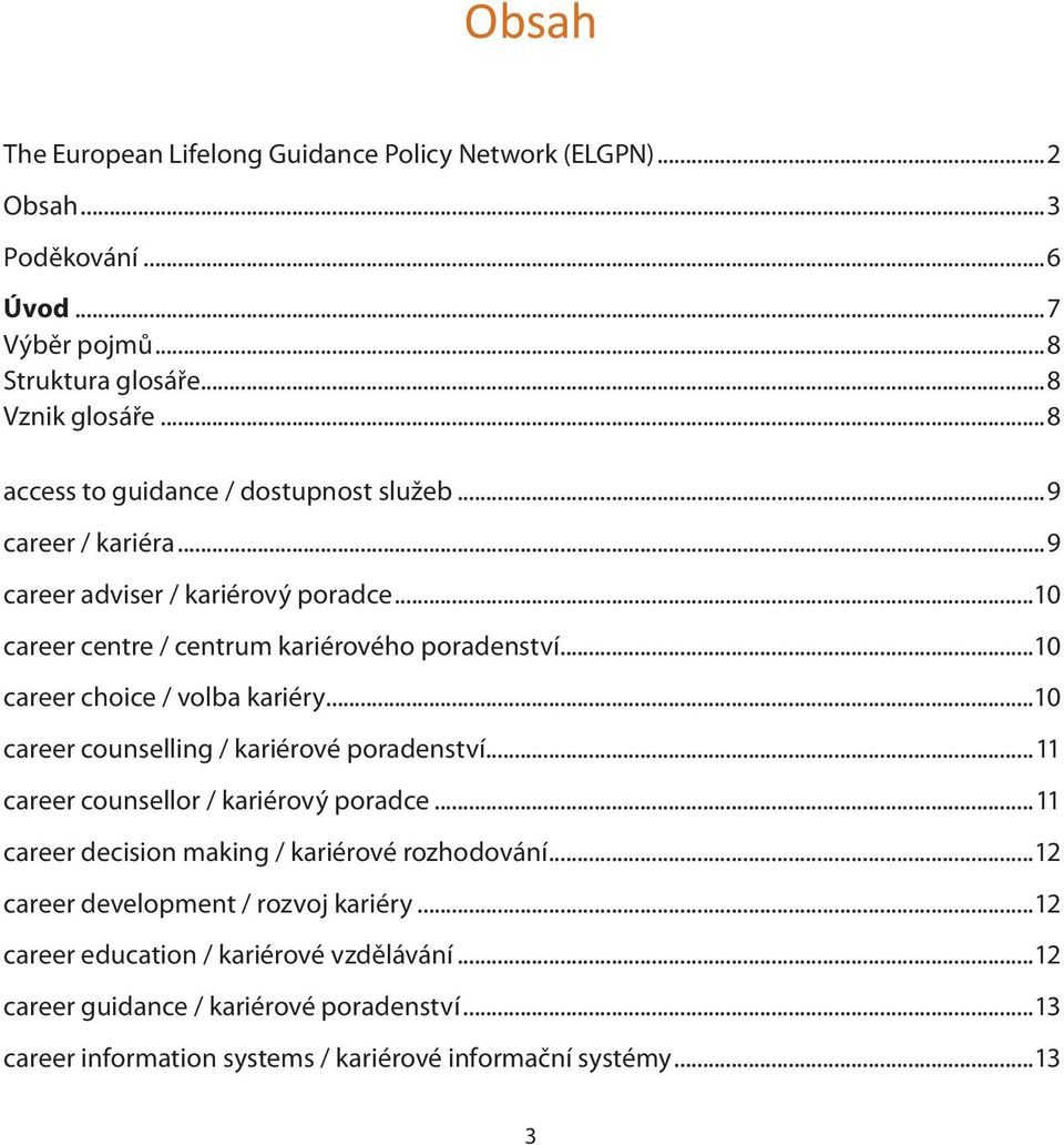 ..10 career choice / volba kariéry...10 career counselling / kariérové poradenství...11 career counsellor / kariérový poradce.