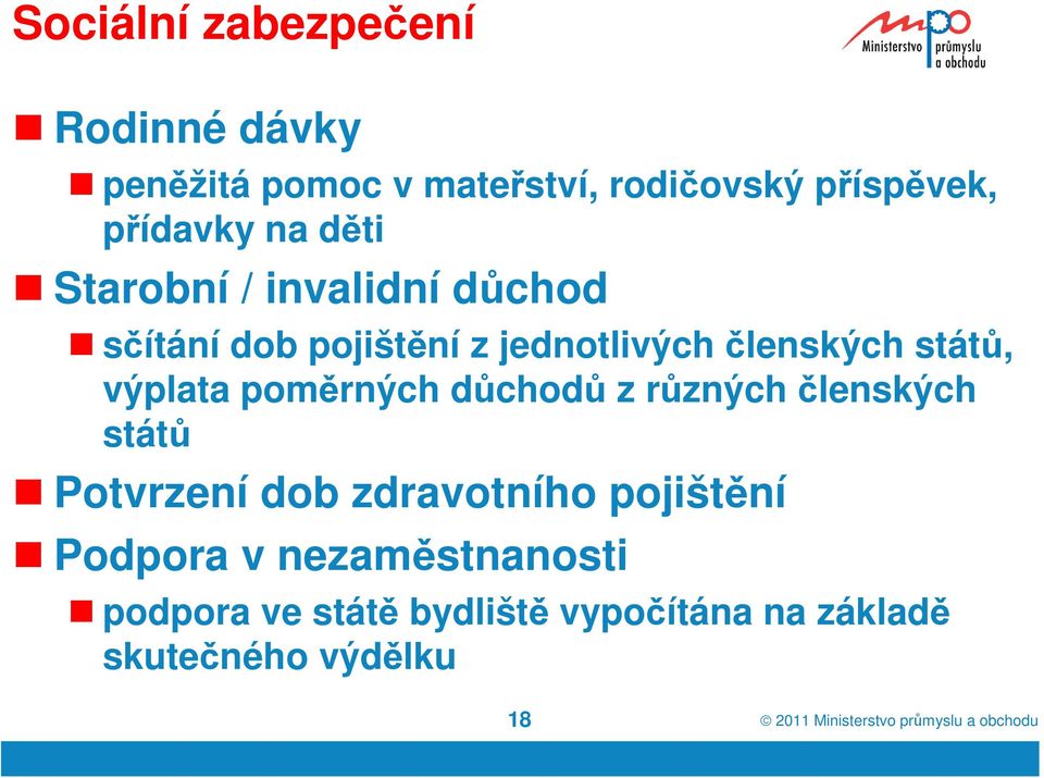 států, výplata poměrných důchodů z různých členských států Potvrzení dob zdravotního