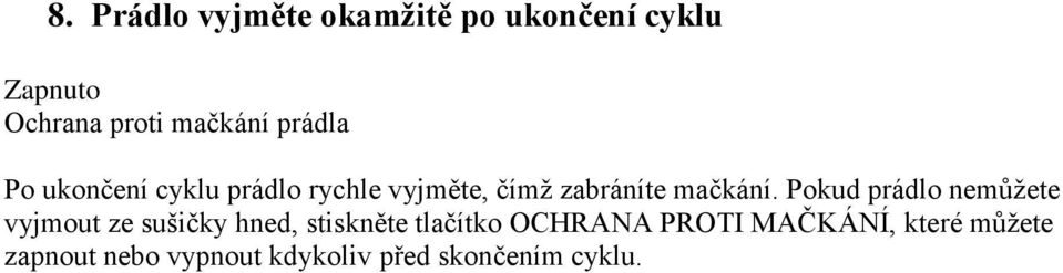 Pokud prádlo nemůžete vyjmout ze sušičky hned, stiskněte tlačítko OCHRANA