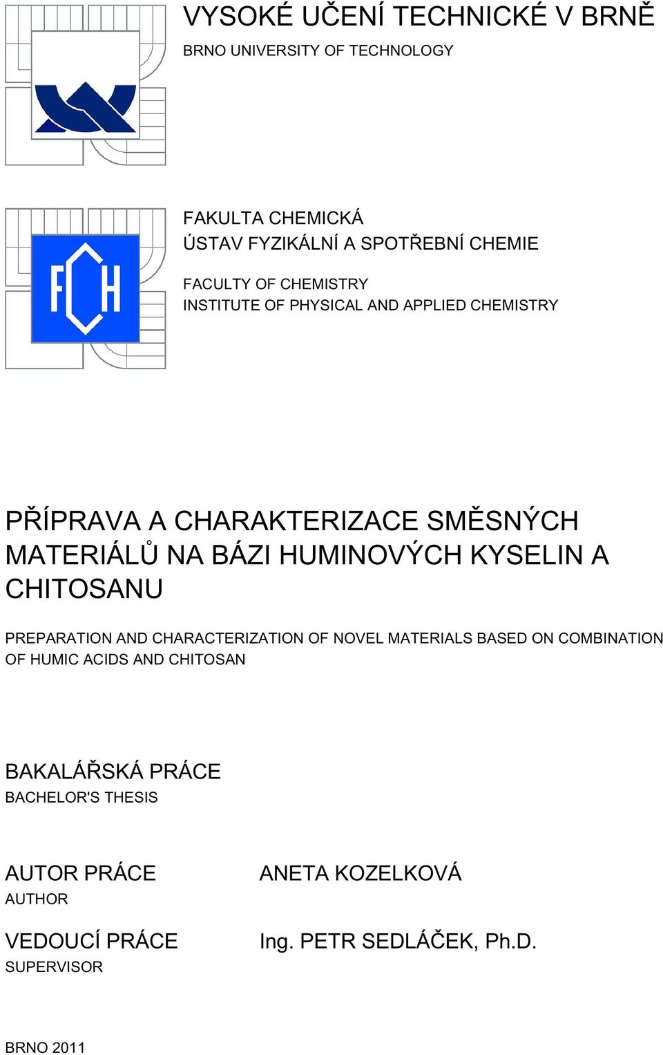 KYSELIN A CHITOSANU PREPARATION AND CHARACTERIZATION OF NOVEL MATERIALS BASED ON COMBINATION OF HUMIC ACIDS AND CHITOSAN