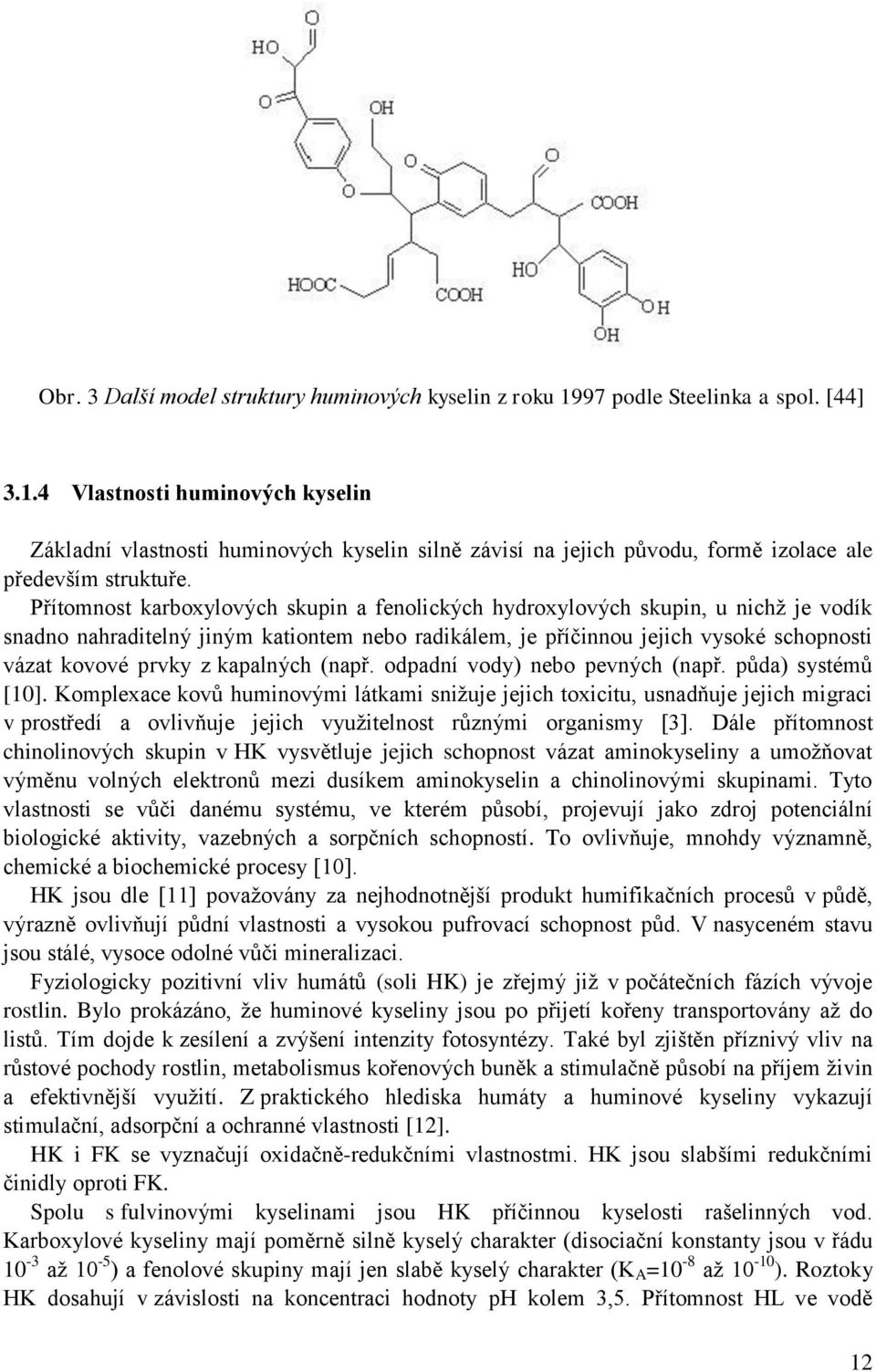 kapalných (např. odpadní vody) nebo pevných (např. půda) systémů [10].
