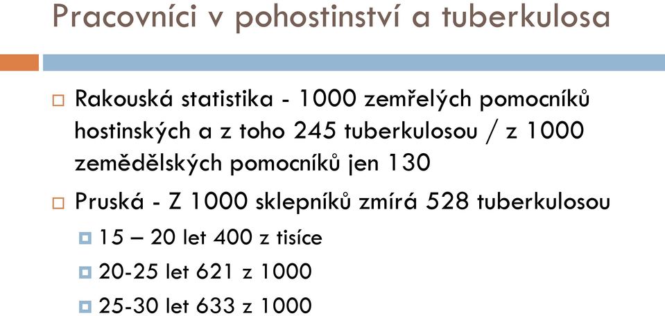 zemědělských pomocníků jen 130 Pruská - Z 1000 sklepníků zmírá 528