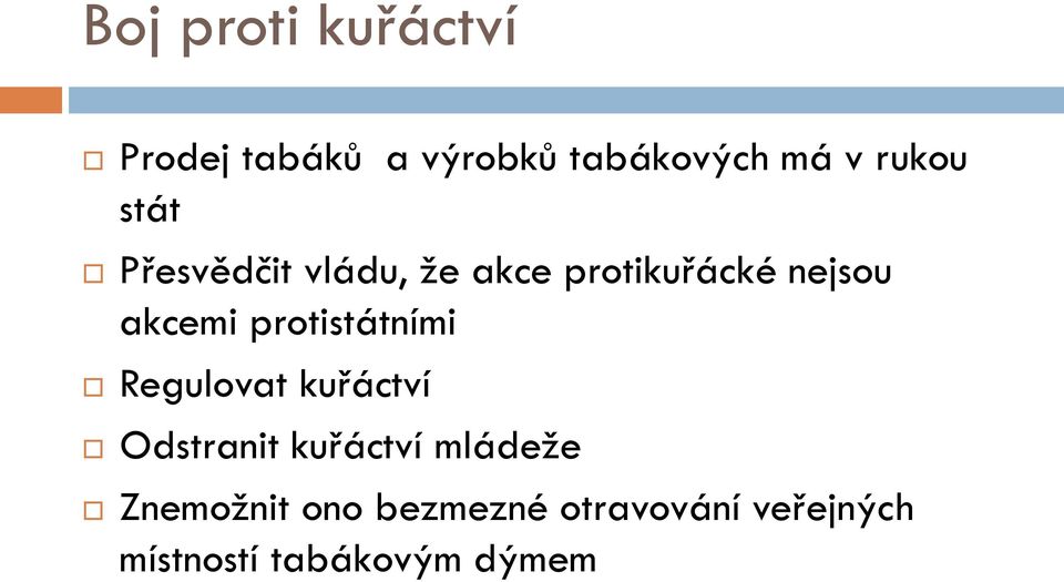 akcemi protistátními Regulovat kuřáctví Odstranit kuřáctví
