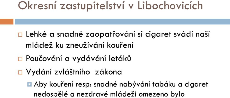 Poučování a vydávání letáků Vydání zvláštního zákona Aby kouření
