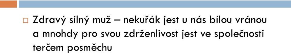 mnohdy pro svou zdrženlivost