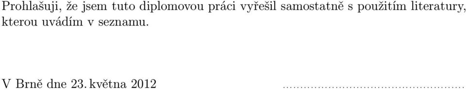 kterou uvádím v seznamu. V Brně dne 23.