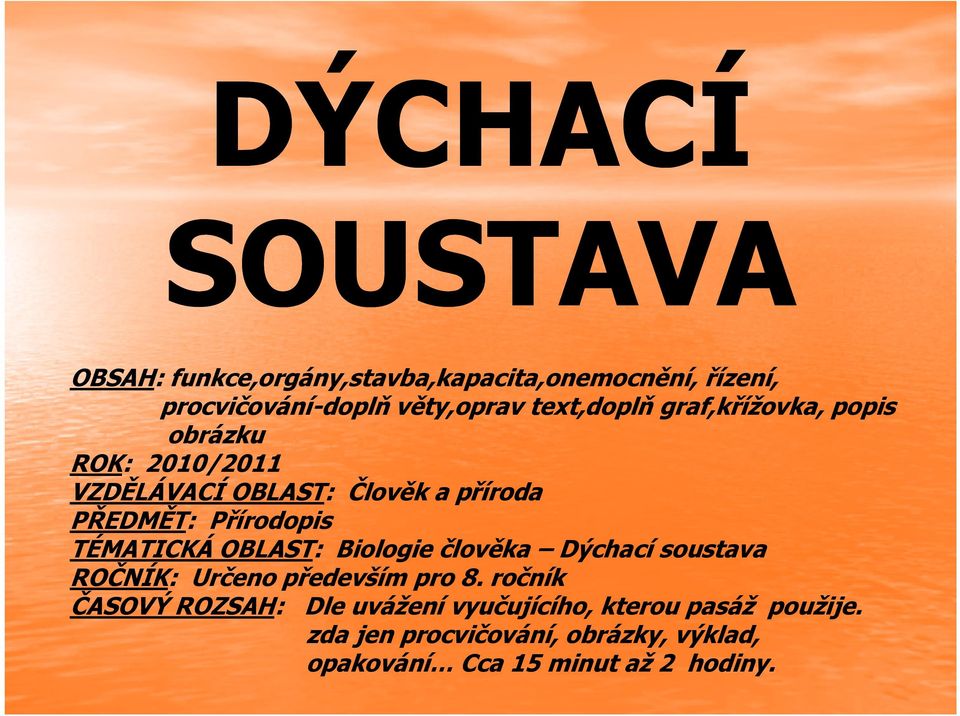 TÉMATICKÁ OBLAST: Biologie člověka Dýchací soustava ROČNÍK: Určeno především pro 8.