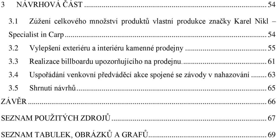 2 Vylepšení exteriéru a interiéru kamenné prodejny... 55 3.