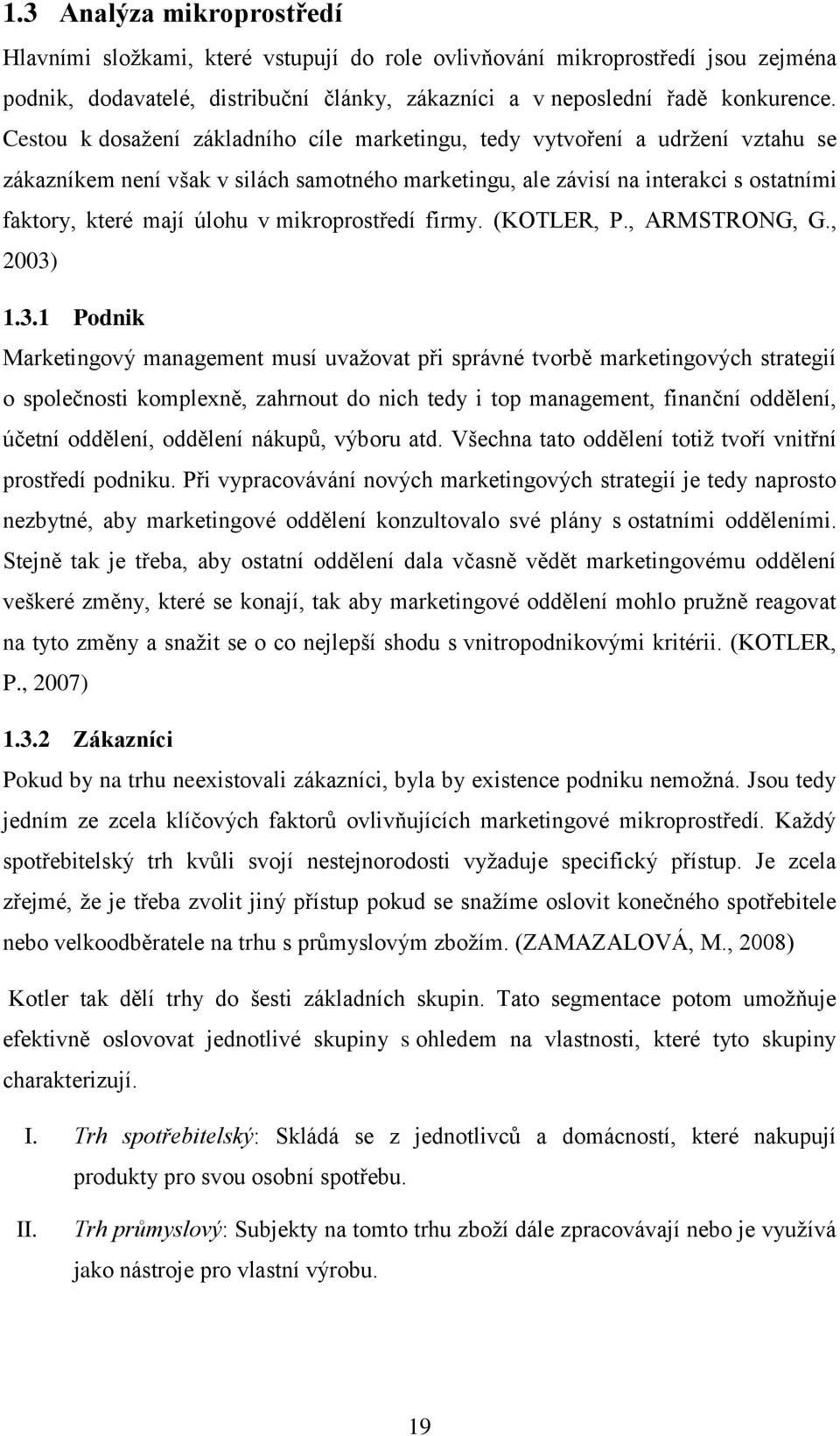 mikroprostředí firmy. (KOTLER, P., ARMSTRONG, G., 2003)